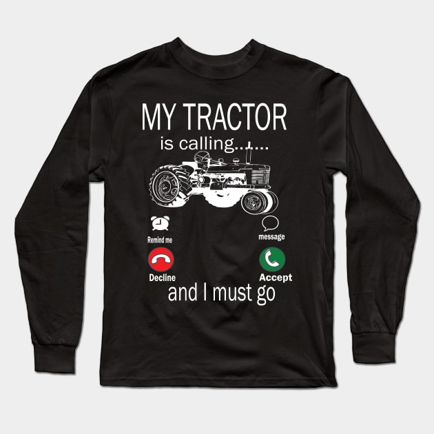 My tractor is calling and i must go tractor lovers gift idea Long Sleeve T-Shirt by DODG99